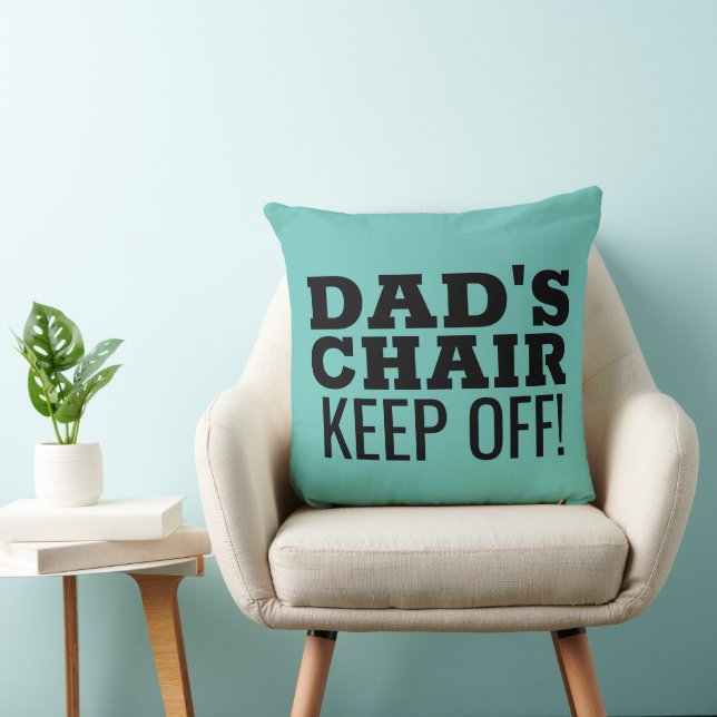 DAD'S CHAIR KEEP OFF! THROW PILLOW (Chair)