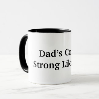 Dad's Coffee Strong Like Him Mug
