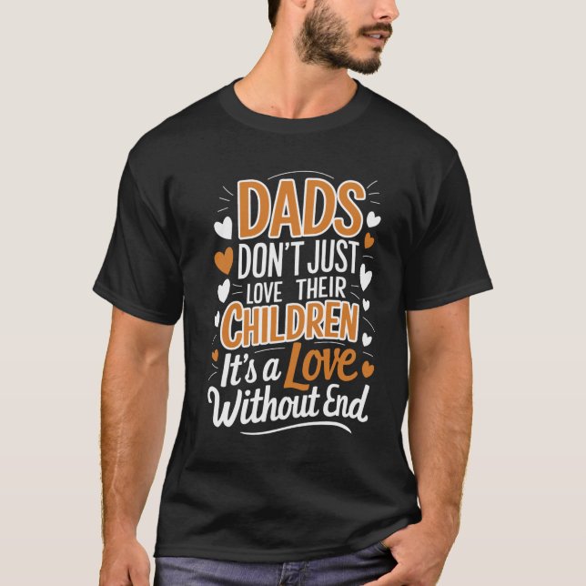 Dads' Endless Love T-Shirt Design. (Front)
