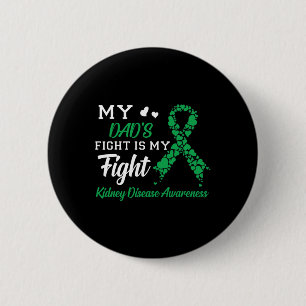 Dad's Fight Is My Fight Kidney Disease Awareness 6 Cm Round Badge