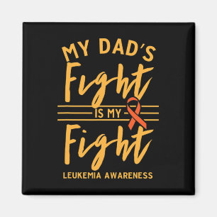 Dad's Fight Is My Fight Leukaemia Awareness 1  Magnet
