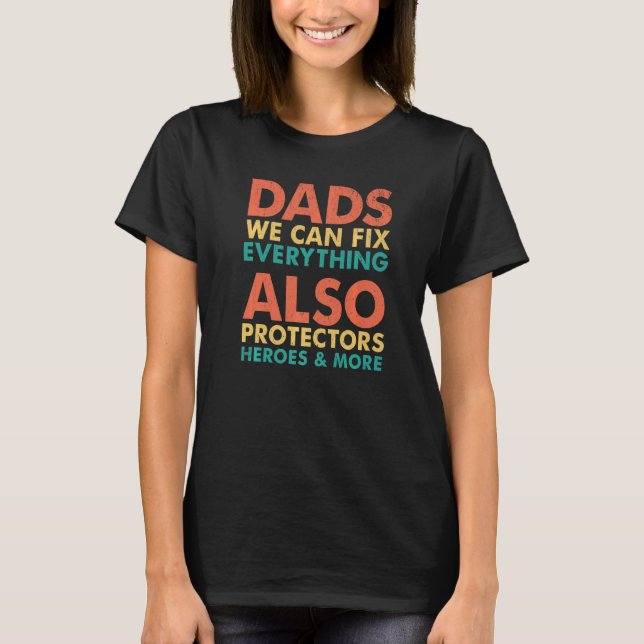 Dads Fix Everything Also Protectors Heroes And Mor T-Shirt (Front)