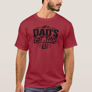 Dads Got This - T-Shirt