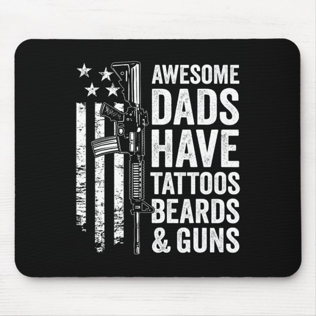 Dads Have Tattoos Beards &amp; Guns - Fathers Day  Mouse Mat (Front)