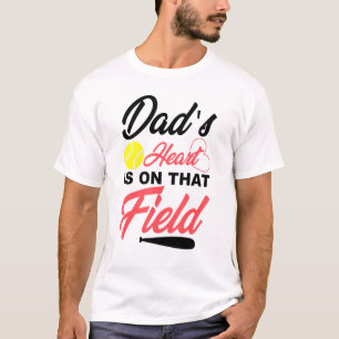 Dads Heart Is On That Field Softball For Fathers T-Shirt