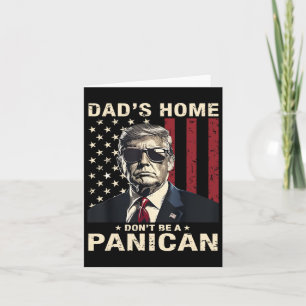 Dad's Home Don't Be A Panican Funny Trump  Card
