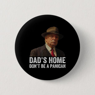 Dad's Home Don't Be A Panican Funny Trump Father's 6 Cm Round Badge