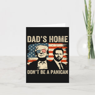 Dad's Home Don't Be A Panican Funny Trump Father's Card