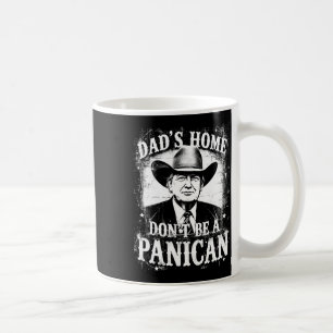 Dad's Home Don't Be A Panican Funny Trump Western Coffee Mug