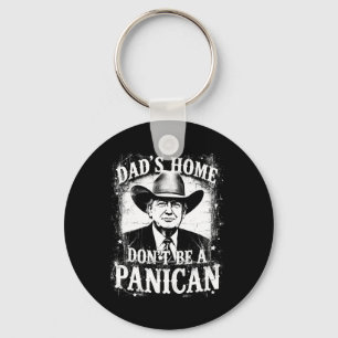 Dad's Home Don't Be A Panican Funny Trump Western Key Ring