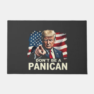 Dads Home Don't be A Panican Trump USA Doormat