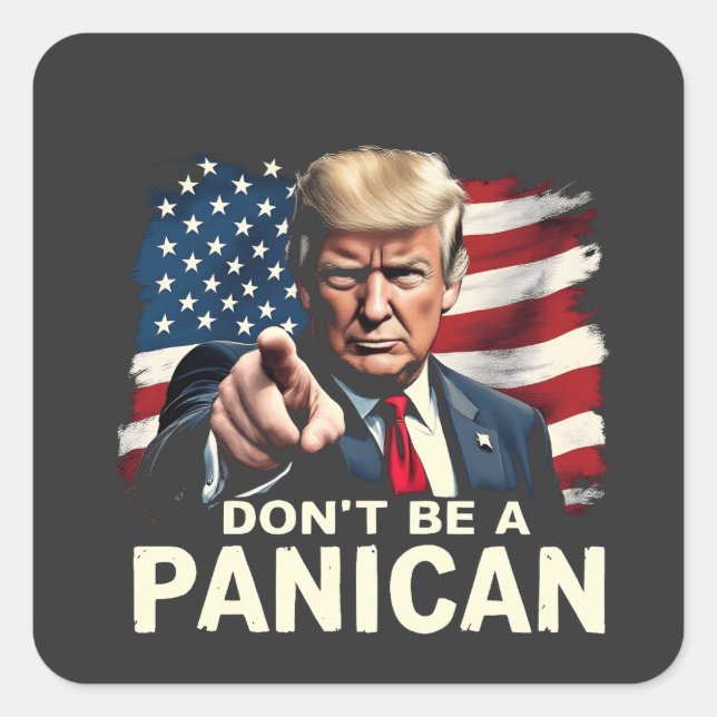 Dads Home Don't be A Panican Trump USA Square Sticker (Front)
