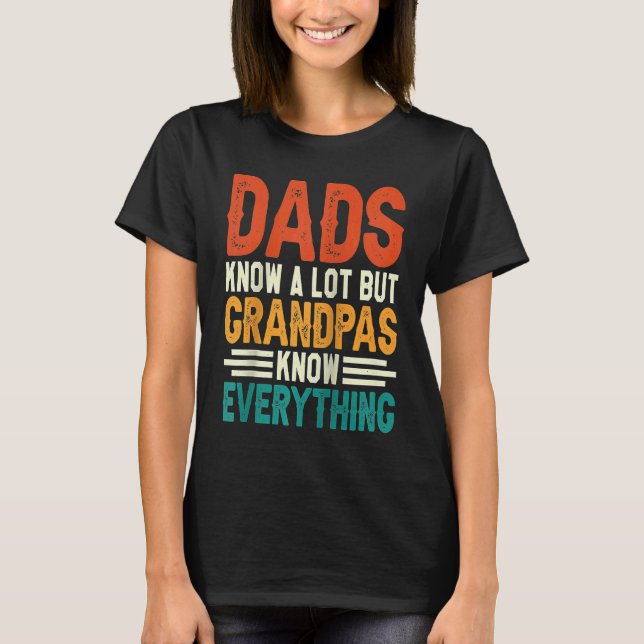 Dads Know A Lot But Grandpas Know Everything Ragla T-Shirt (Front)