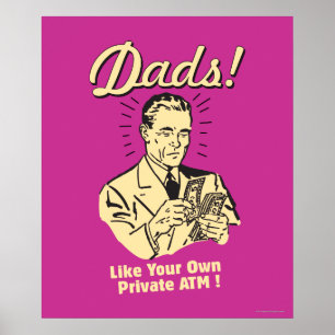 Dads: Like Own Private ATM Poster