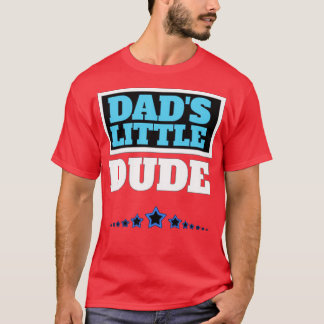 Dads Little Dude T-Shirt