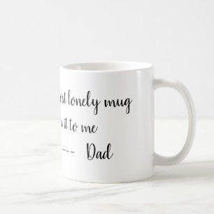 Dad's Lost lonely Mug