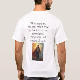 Dads: Ordinary Men Turned into Heroes T-Shirt