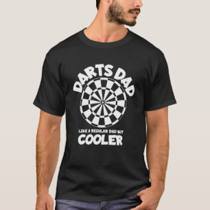Dads playing darts are cooler Dads darting T-Shirt