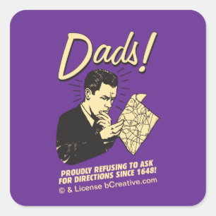 Dads: Refusing To Ask Directions Square Sticker