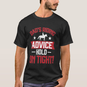 Dad's Riding Advice Hold On Tight Horse Dad T-Shirt