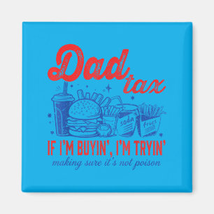Dad's Share If Buying Trying Fast Food Fathers Day Magnet