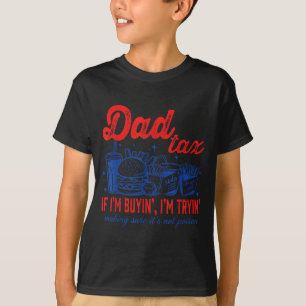 Dad's Share If Buying Trying Fast Food Fathers Day T-Shirt