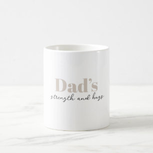 Dad's Strength and Hugs - Father's Day Gift Coffee Mug