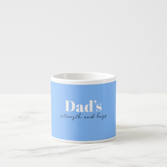 Dad's Strength and Hugs - Father's Day Gift |  Espresso Cup (Front)