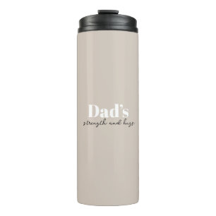 Dad's Strength and Hugs - Father's Day Gift    Thermal Tumbler