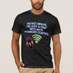 Dad's WiFi Power - I'm Not Brave Just Smart Gift T-Shirt
