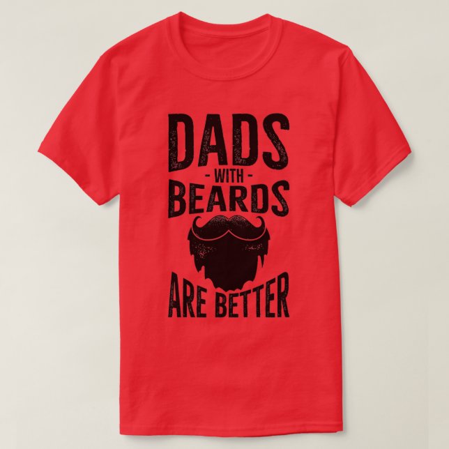 dads with beard are better 1 T-Shirt (Design Front)