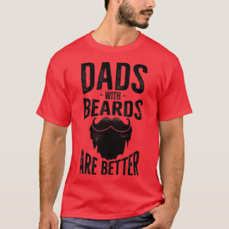 dads with beard are better 1 T-Shirt