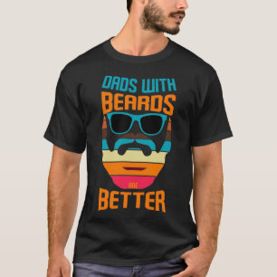 Dads With Beards Are Better 1 2 T-Shirt