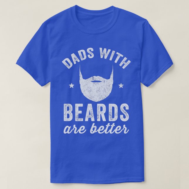 Dads With Beards Are Better Bearded Dad 3 T-Shirt (Design Front)