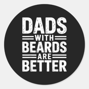 Dads with beards are better fatherhood hair retro classic round sticker