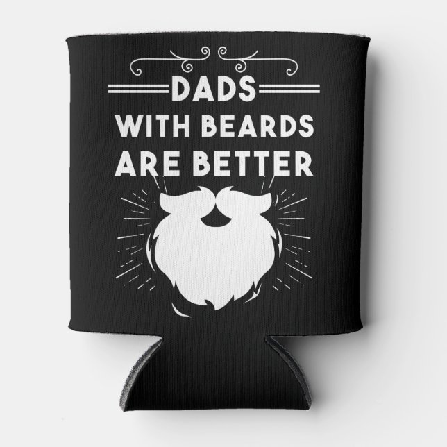 Dads With Beards Are Better Funny Bearded Man Dad Can Cooler (Front)