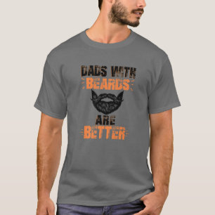 Dads With Beards Are Better Funny Dad's Birthday T-Shirt