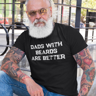 Dads With Beards Are Better Funny Father T-Shirt