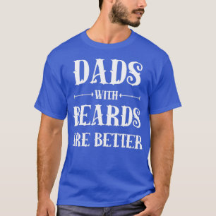 Dads with Beards are Better Menx27s T-Shirt