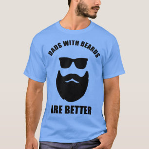 Dads With Beards Funny Cool Dad Quote Badass Humou T-Shirt