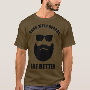 Dads With Beards Funny Cool Dad Quote Badass Humou T-Shirt