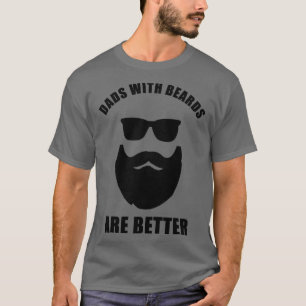 Dads With Beards Funny Cool Dad Quote Badass Humou T-Shirt