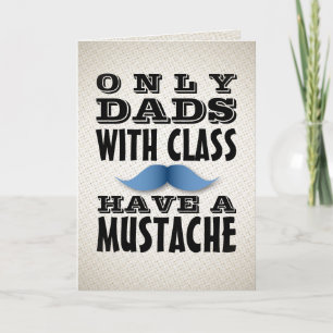 Dads with Class Have a Moustache Funny Card