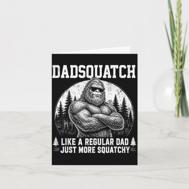 Dadsquatch bigfoot like a regular dad fathers day card (Front)