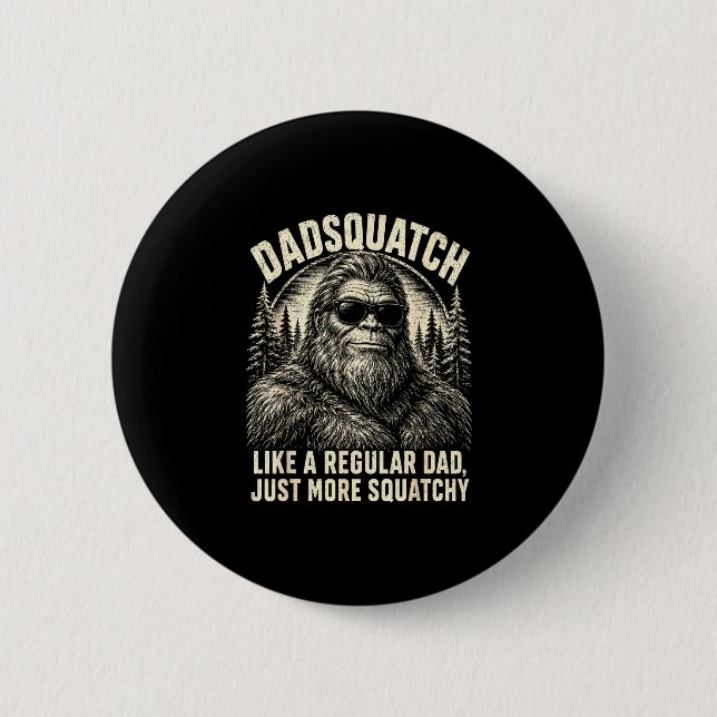 Dadsquatch bigfoot like a regular dad more 6 cm round badge (Front)