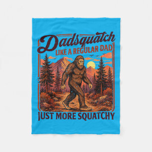 Dadsquatch Bigfoot Like A Regular Dad More Fleece Blanket