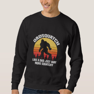 Dadsquatch Like A Dad Funny Squatch Father Day Sweatshirt