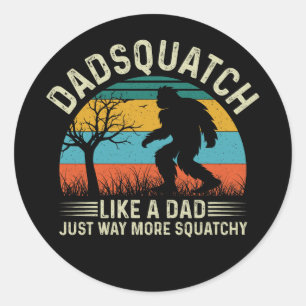 Dadsquatch Like A Dad Just Way More Squatchy Classic Round Sticker