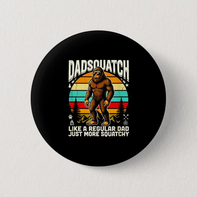 Dadsquatch like a regular dad more squatchy 6 cm round badge (Front)