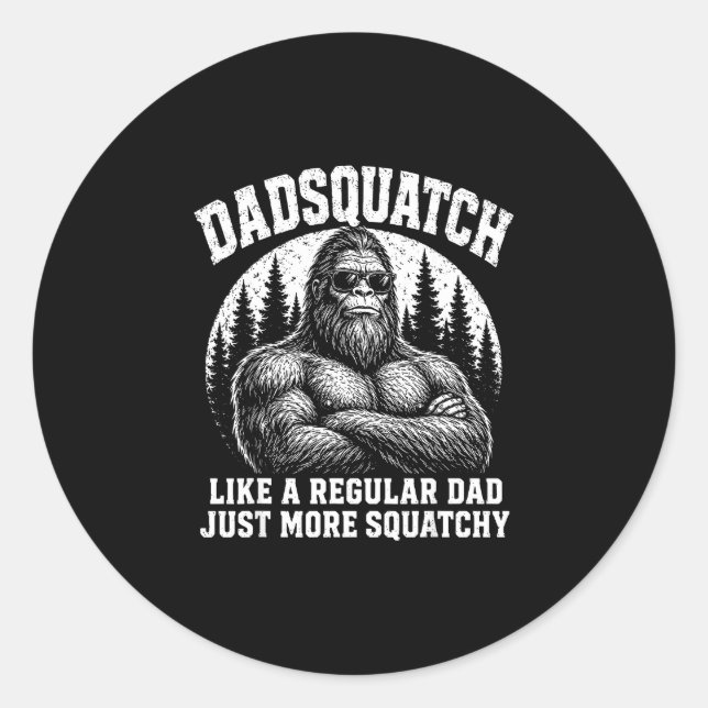 Dadsquatch like a regular dad more squatchy classic round sticker (Front)